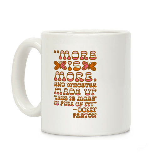 More Is More Dolly Parton Quote Coffee Mug