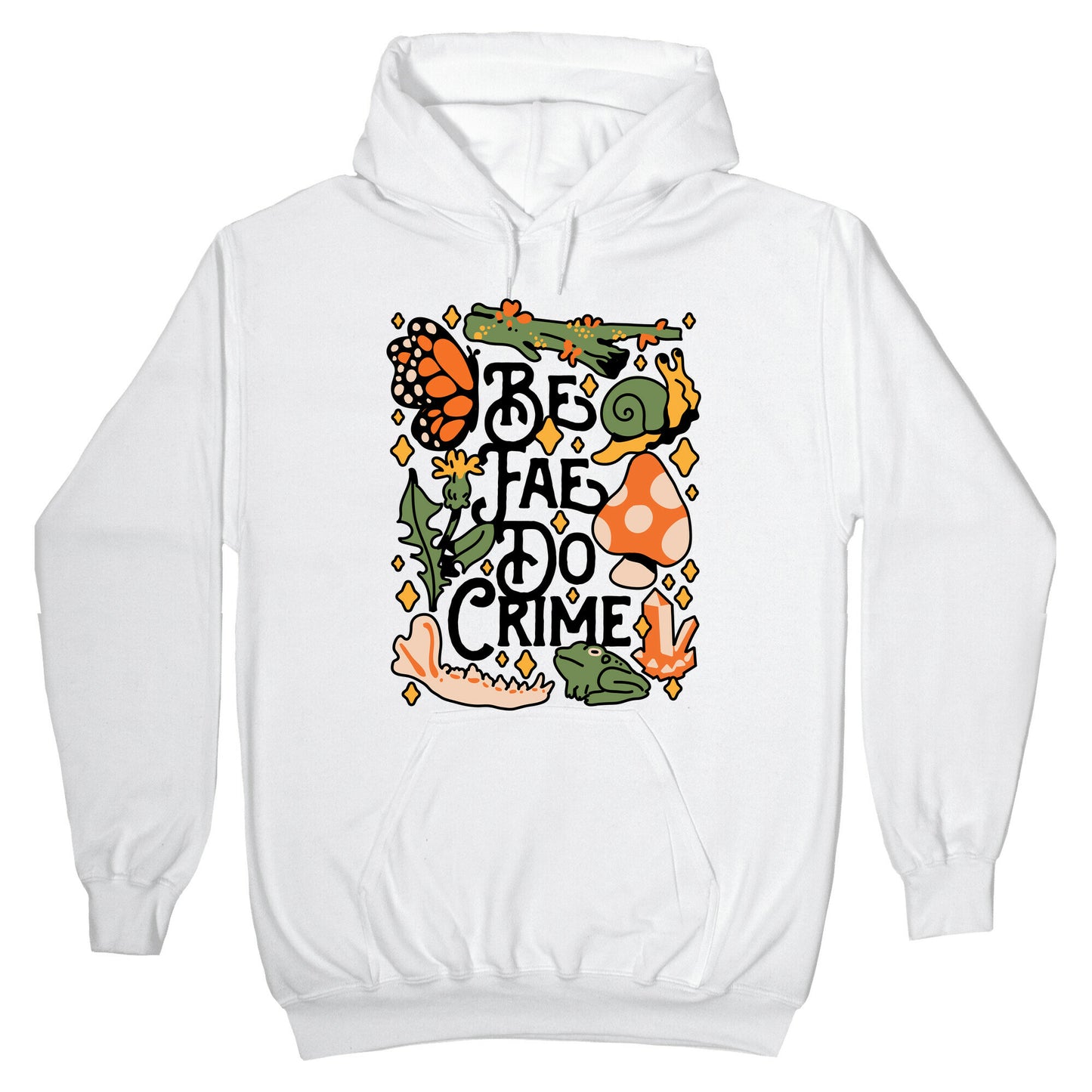 Be Fae Do Crime Hoodie