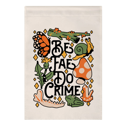 Be Fae Do Crime Garden Flag