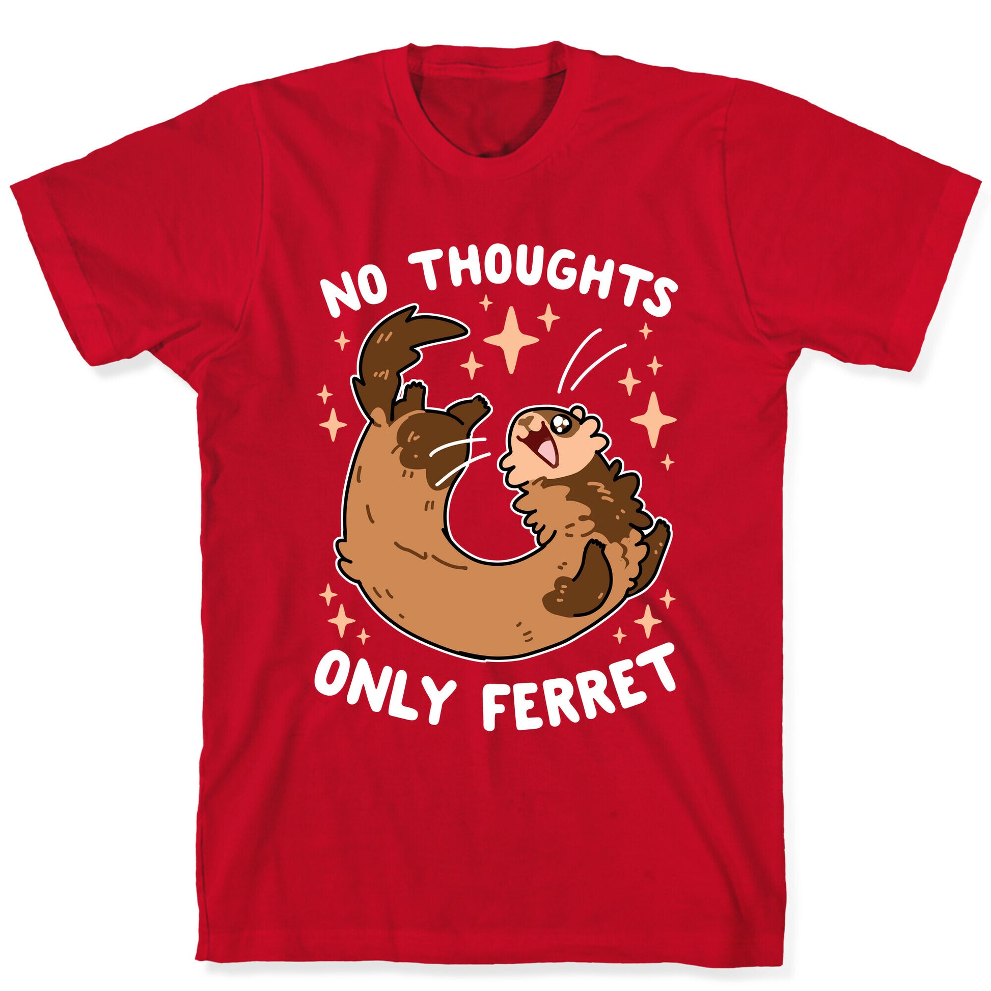 No Thoughts Only Ferret T-Shirt