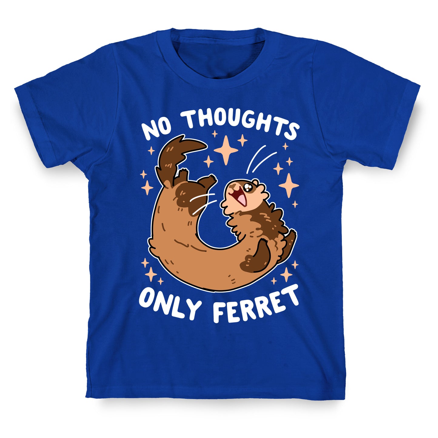 No Thoughts Only Ferret T-Shirt