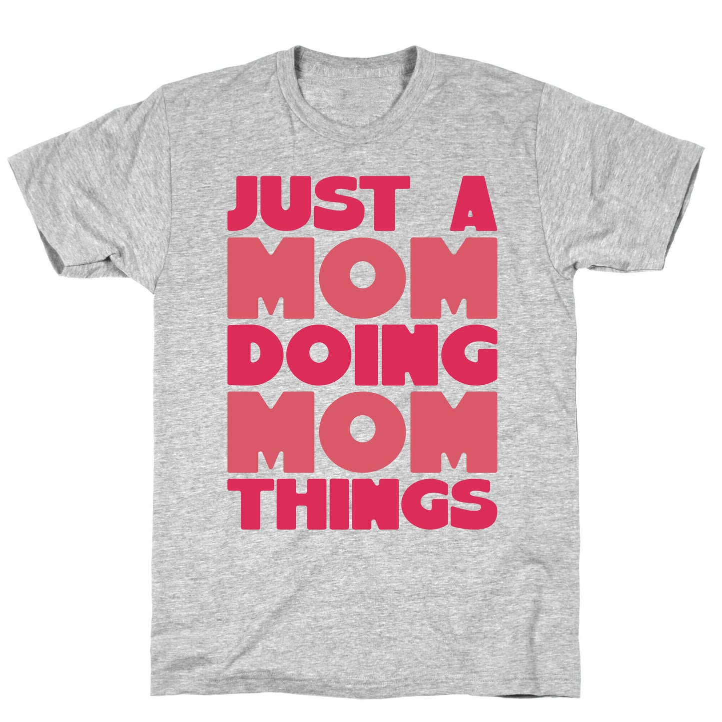 Just A Mom Doing Mom Things T-Shirt