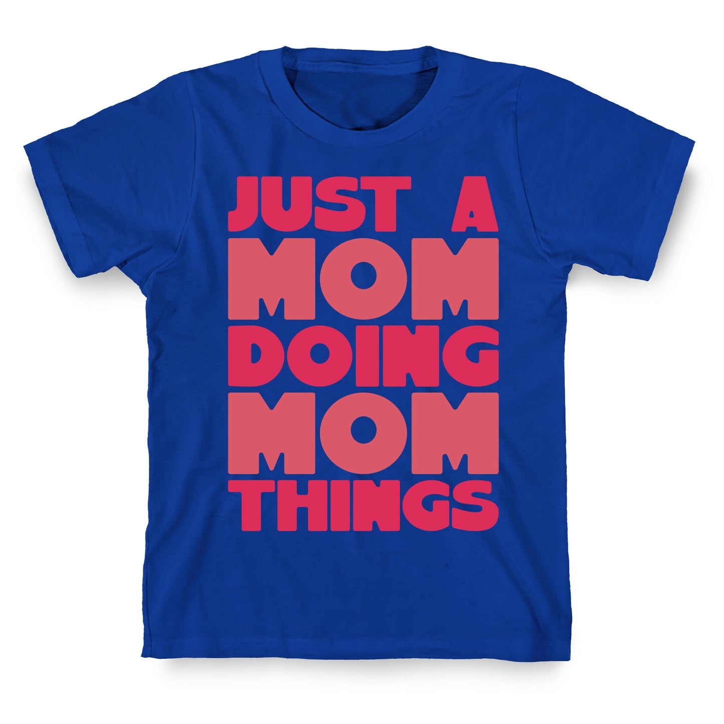 Just A Mom Doing Mom Things T-Shirt