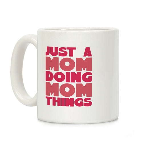 Just A Mom Doing Mom Things Coffee Mug