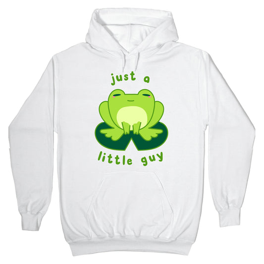 Just a Little Guy (Frog) Hoodie