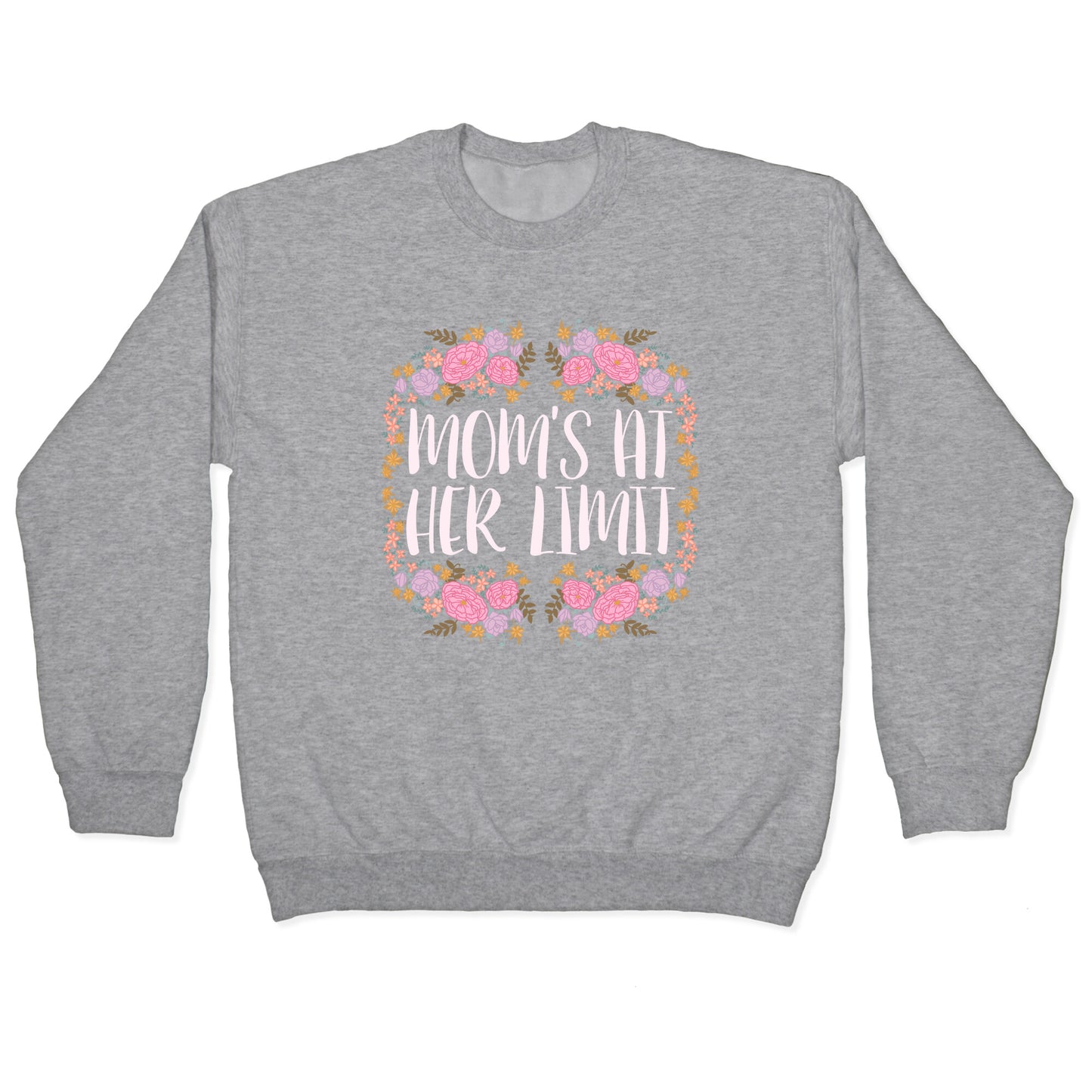 Mom's At Her Limit Crewneck Sweatshirt
