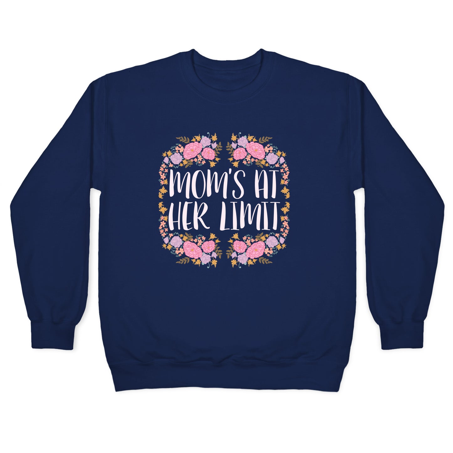 Mom's At Her Limit Crewneck Sweatshirt