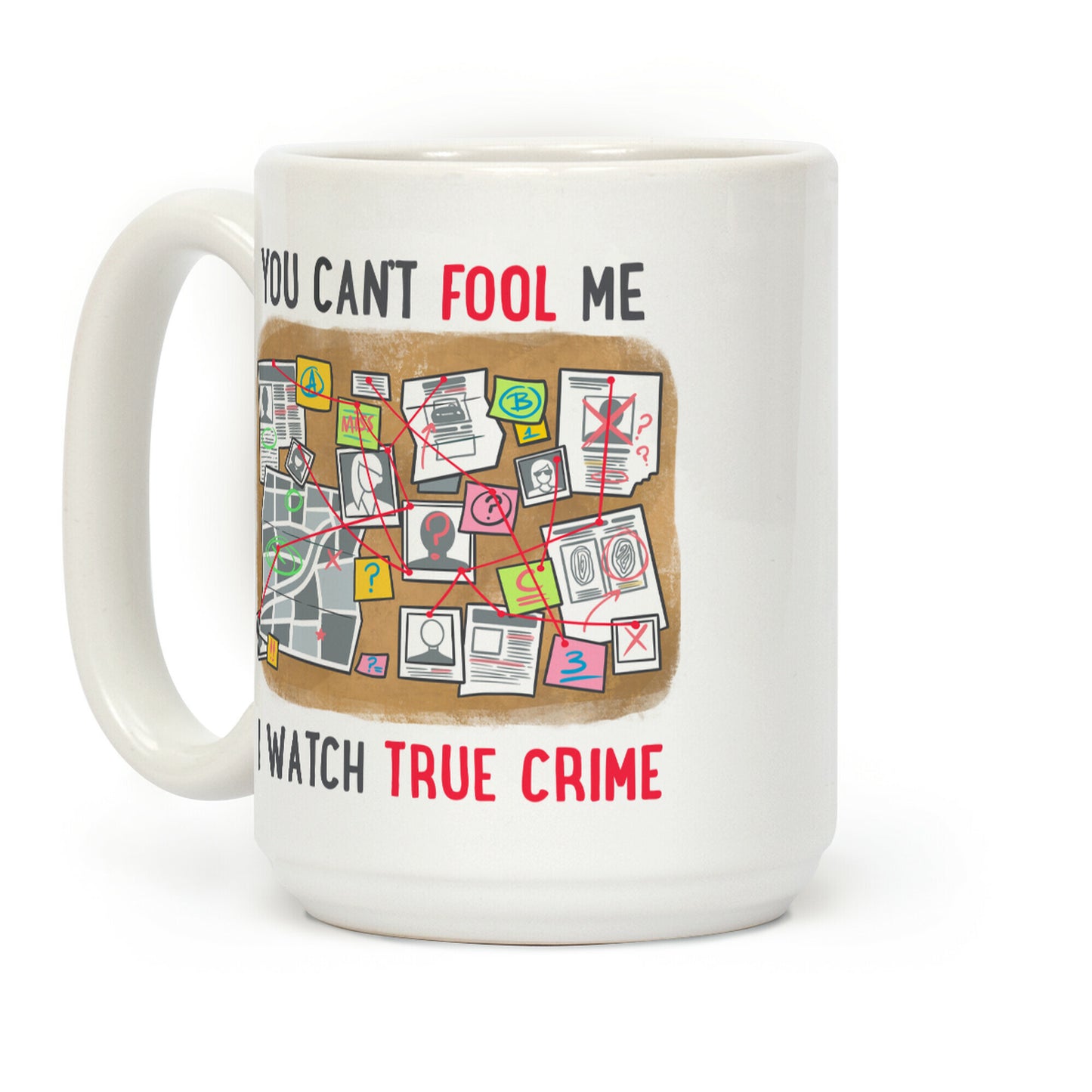 You Can't Fool Me I Watch True Crime Coffee Mug