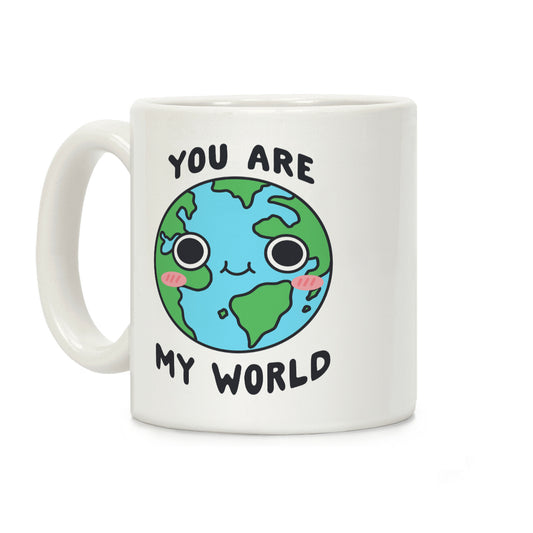 You Are My World Coffee Mug