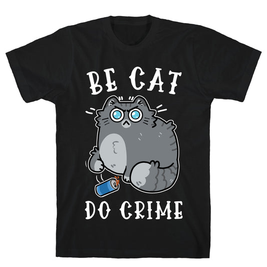 Be Cat Do Crime T-Shirt