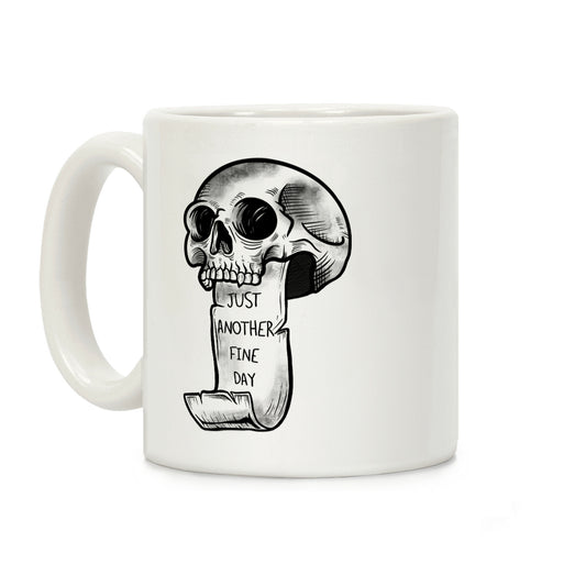 Just Another Fine Day Skull Coffee Mug