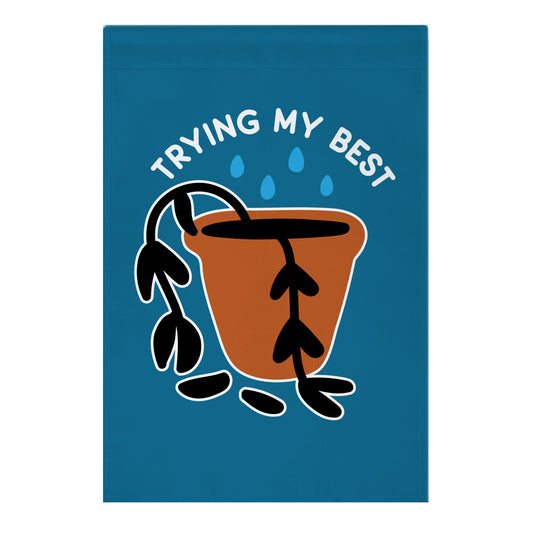 Trying My Best Struggling Plant Garden Flag
