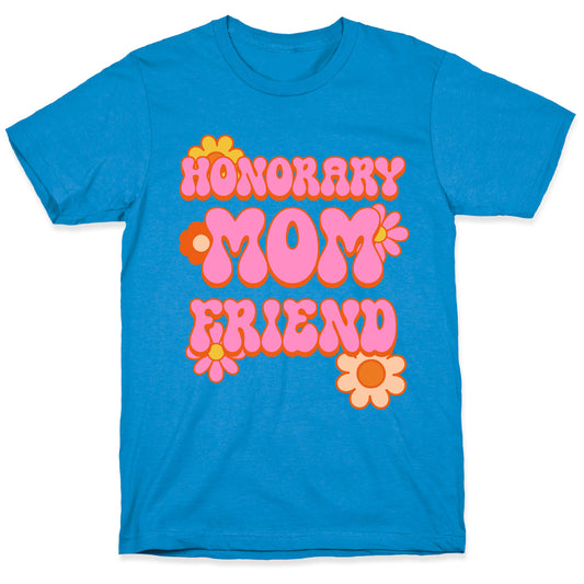 Honorary Mom Friend T-Shirt