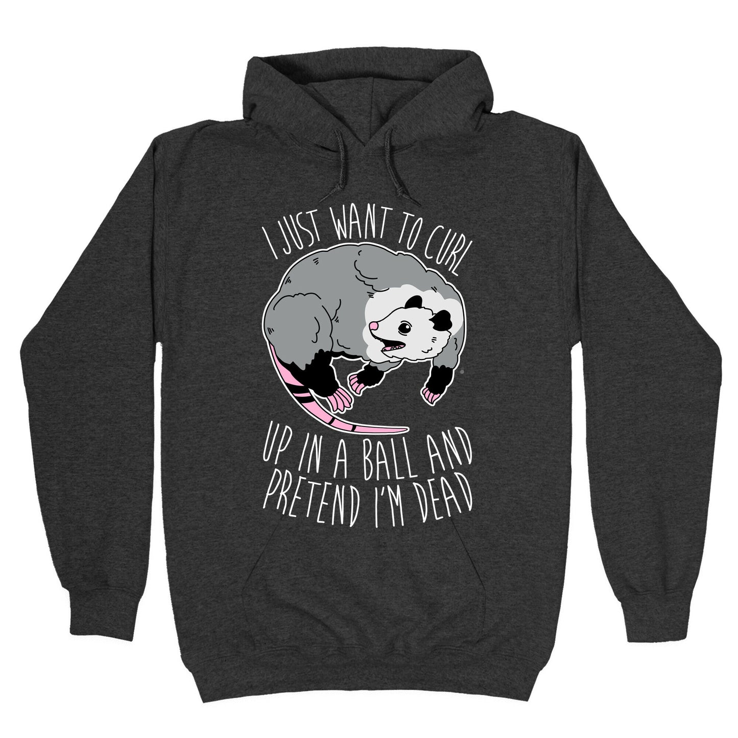 I Just Want To Curl Up in a Ball Hoodie