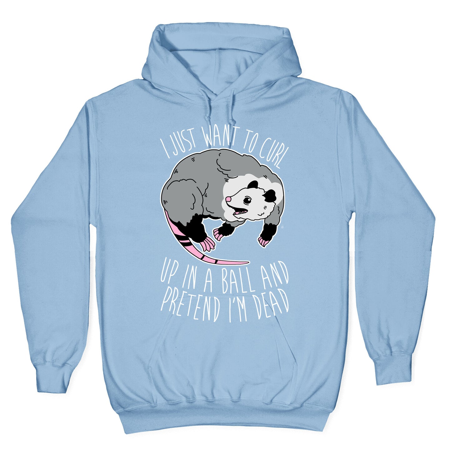 I Just Want To Curl Up in a Ball Hoodie