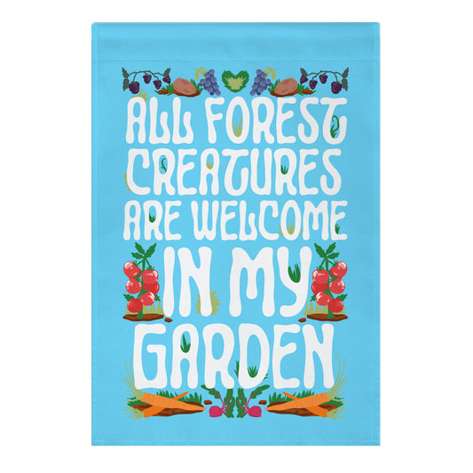 All Forest Creatures are Welcome in My Garden Garden Flag
