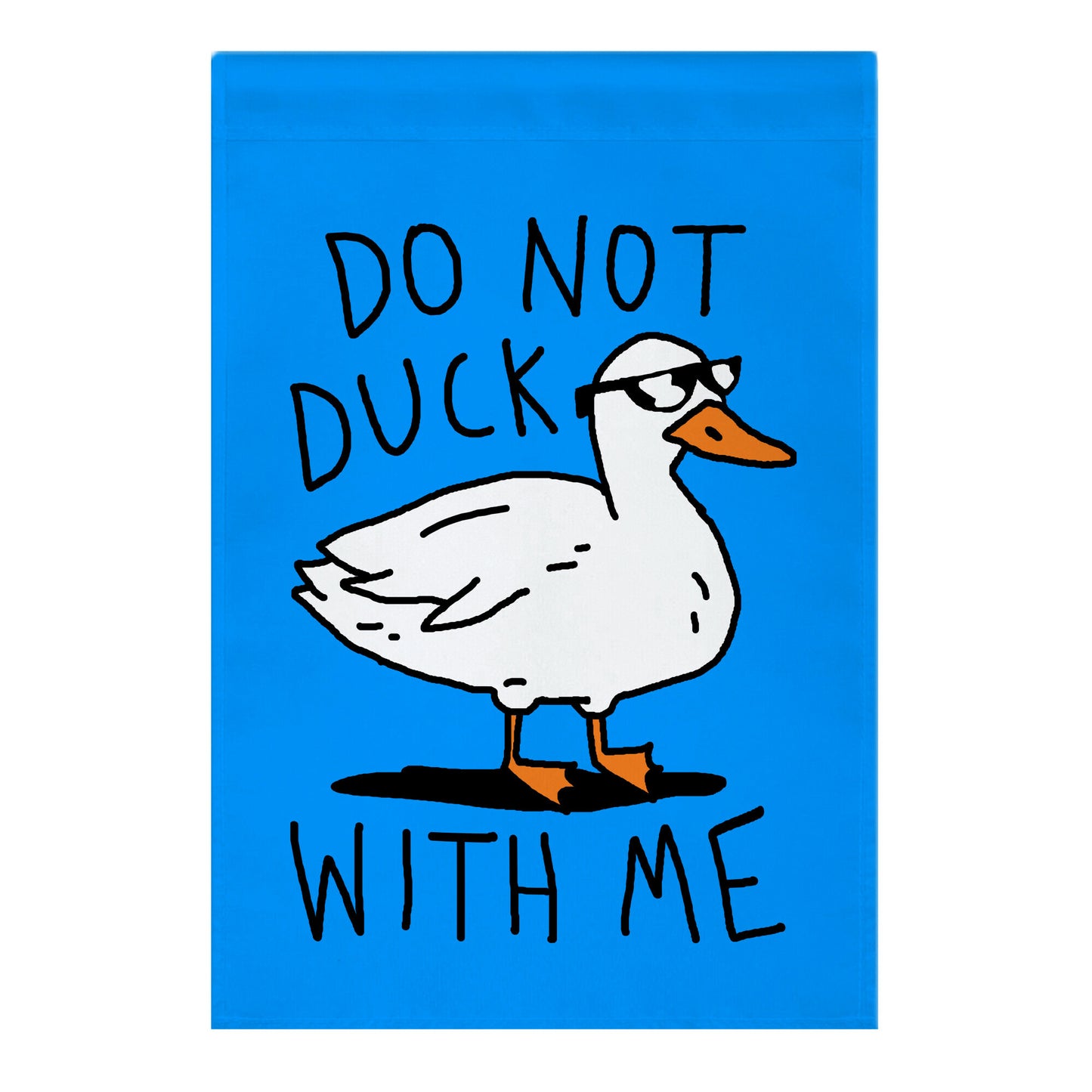 Do Not Duck With Me Garden Flag