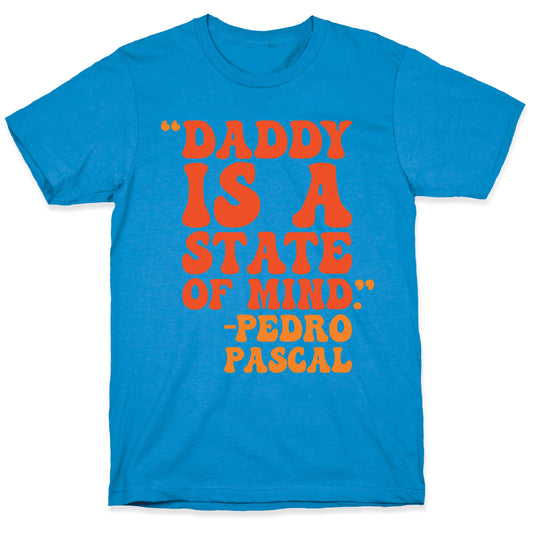 Daddy Is A State of Mind Quote T-Shirt