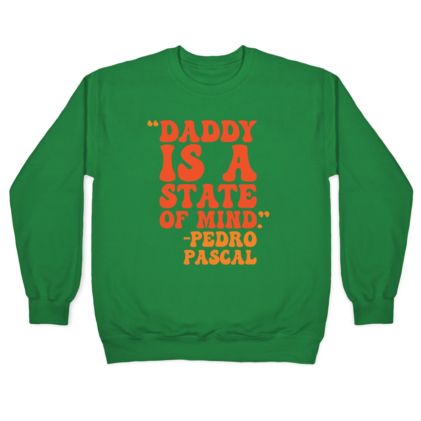 Daddy Is A State of Mind Quote Crewneck Sweatshirt