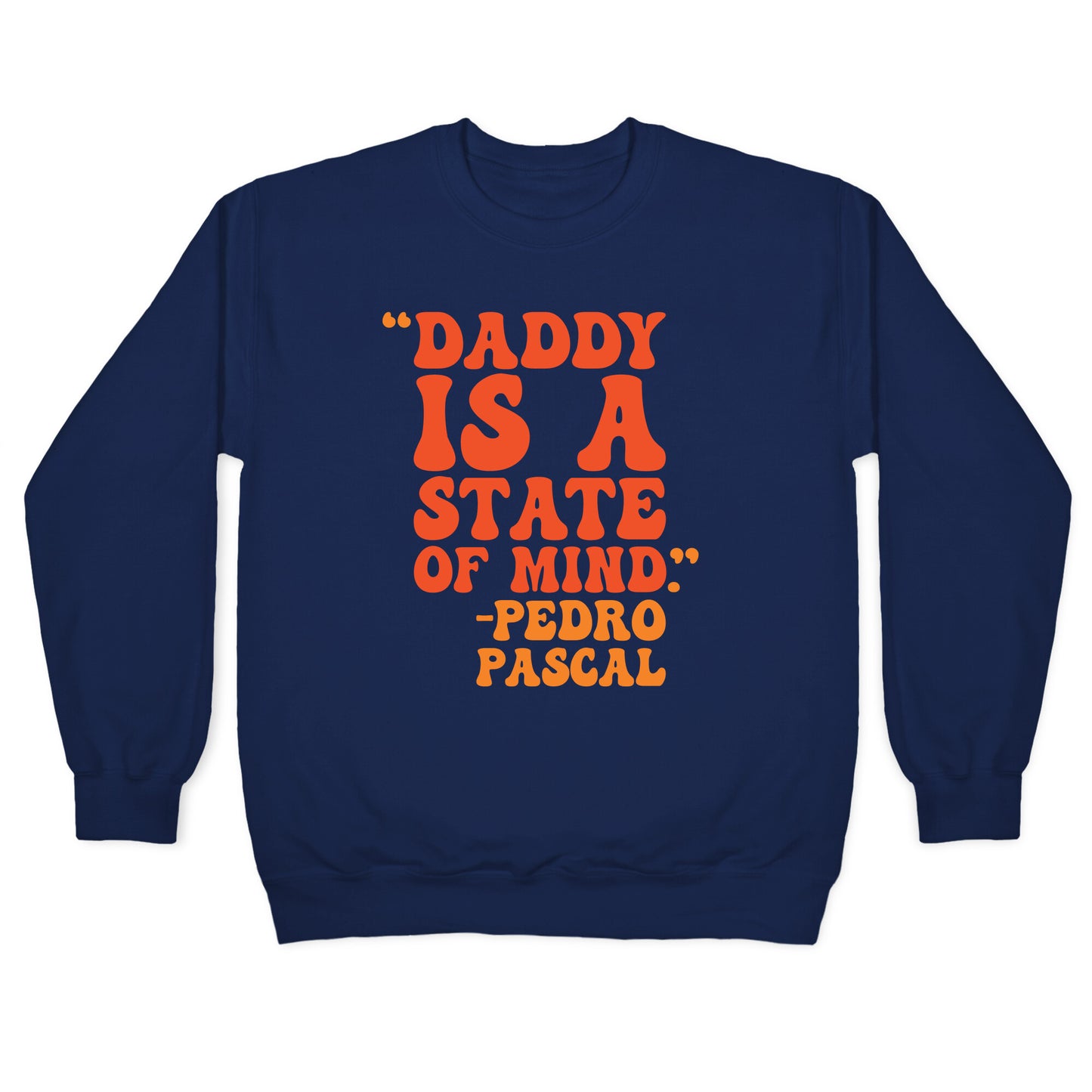 Daddy Is A State of Mind Quote Crewneck Sweatshirt
