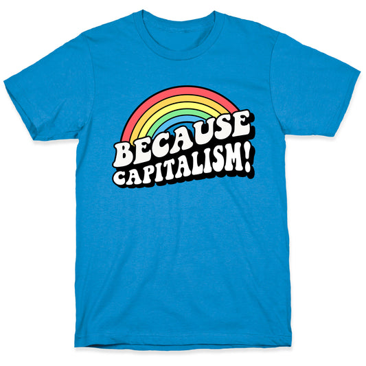 Because Capitalism T-Shirt