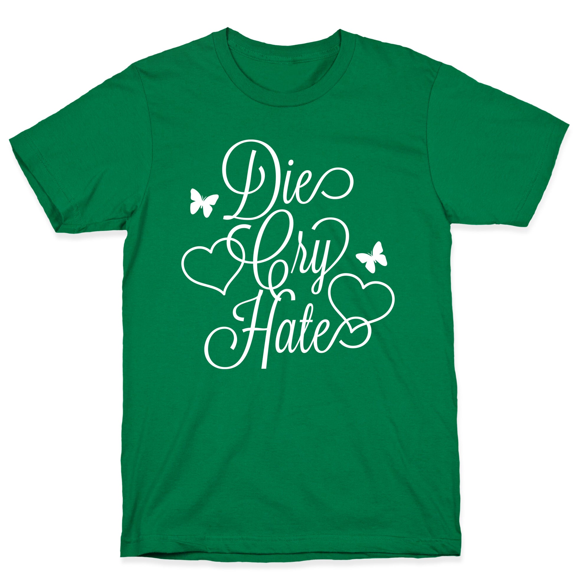 Die, Cry, Hate Parody T-Shirt