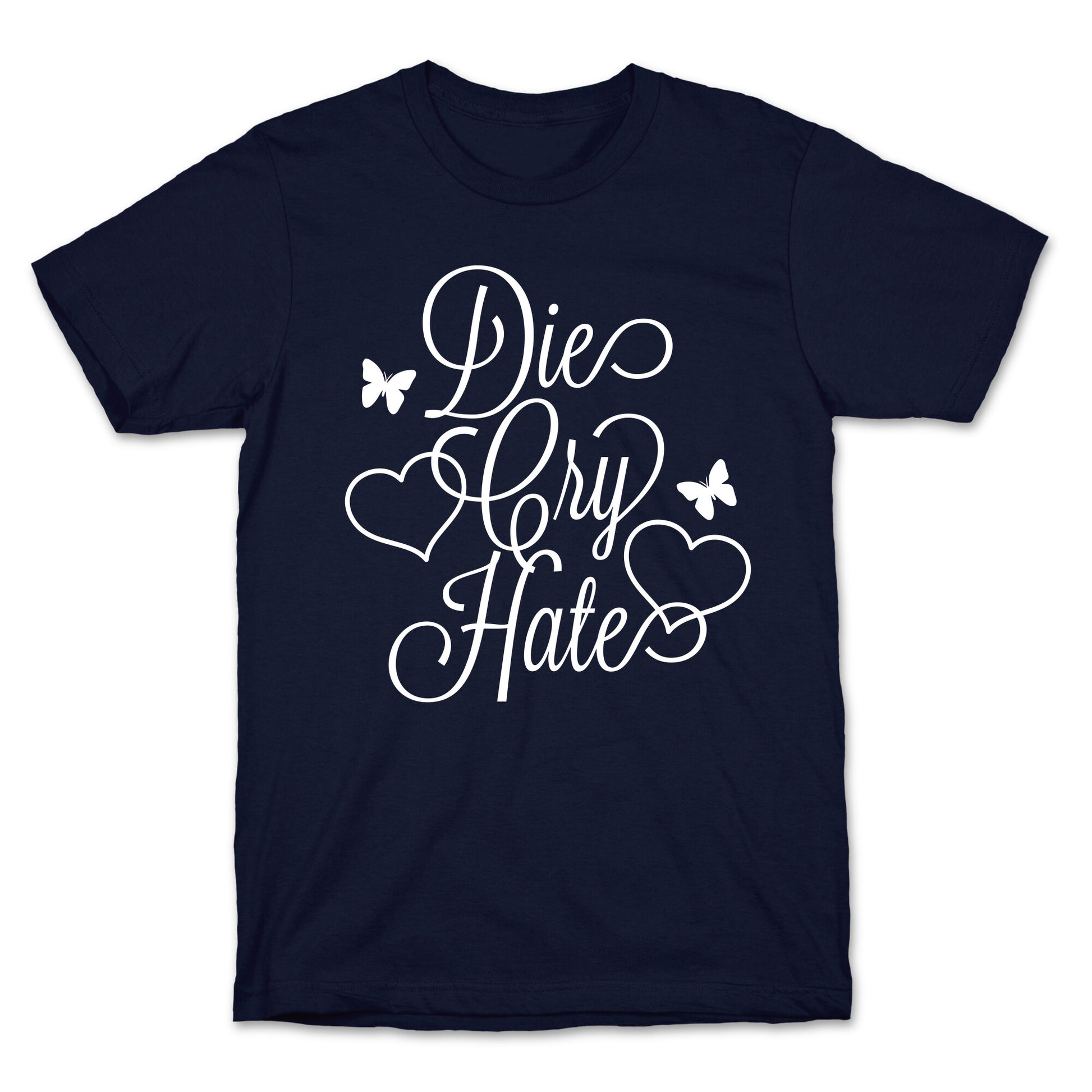 Die, Cry, Hate Parody T-Shirt