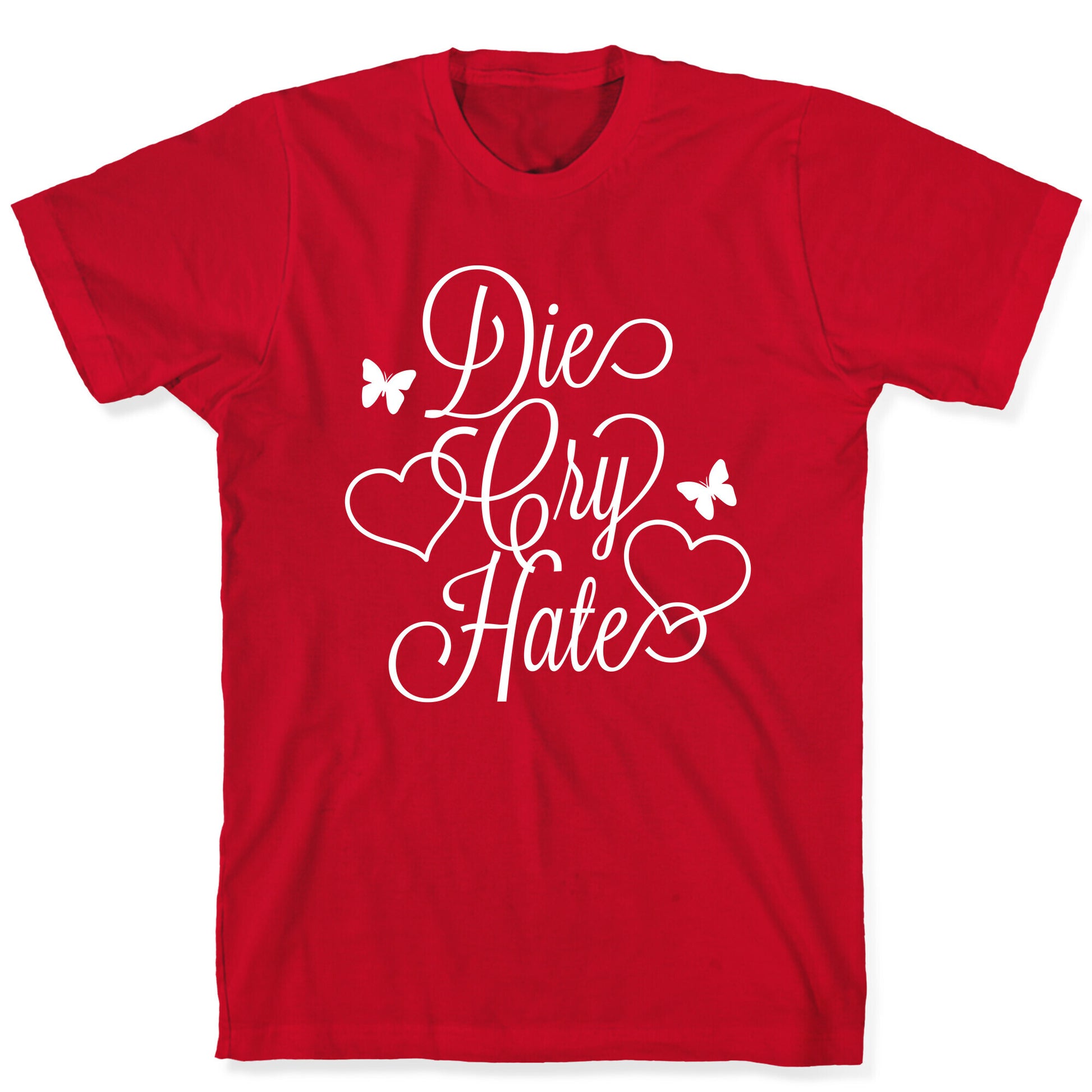 Die, Cry, Hate Parody T-Shirt