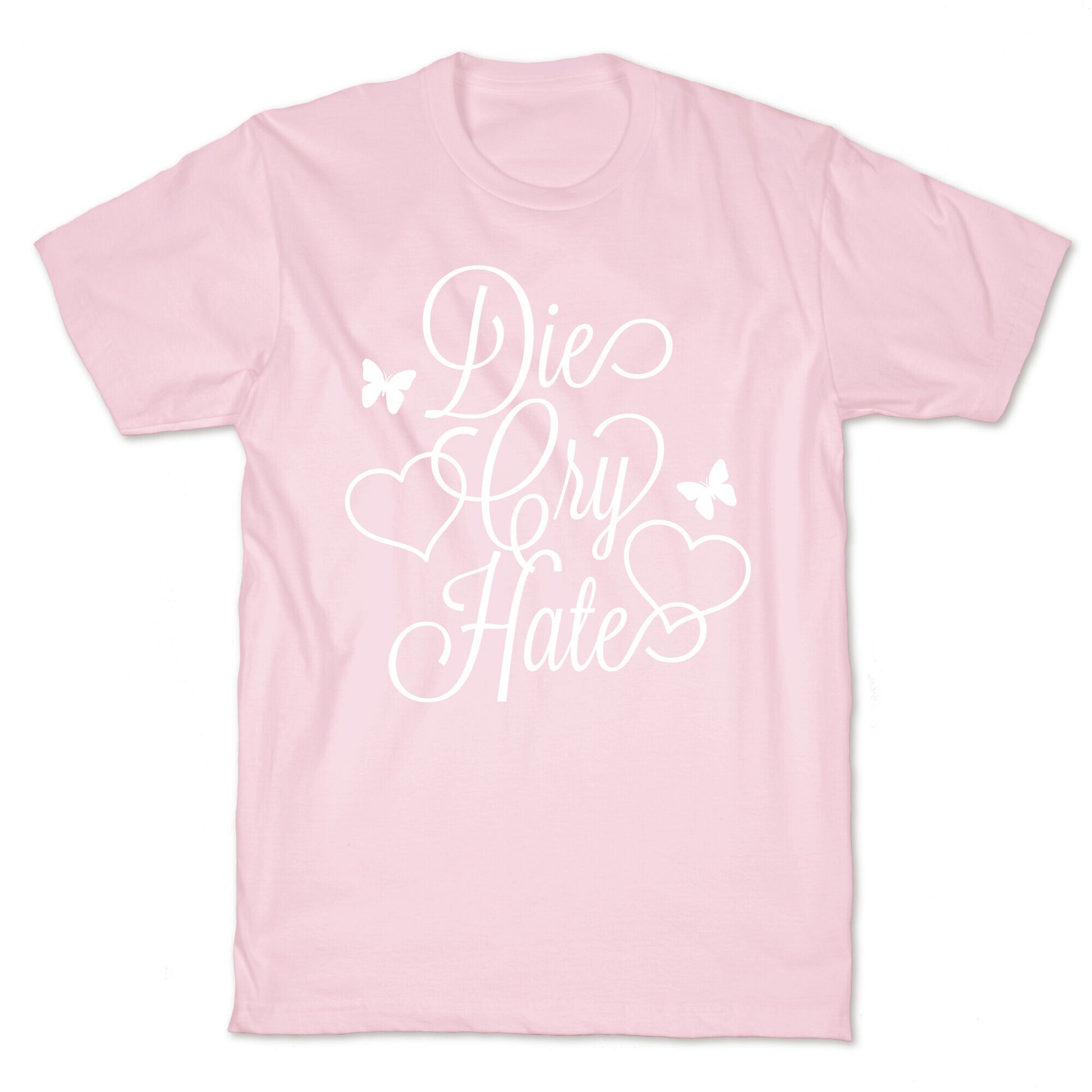 Die, Cry, Hate Parody T-Shirt