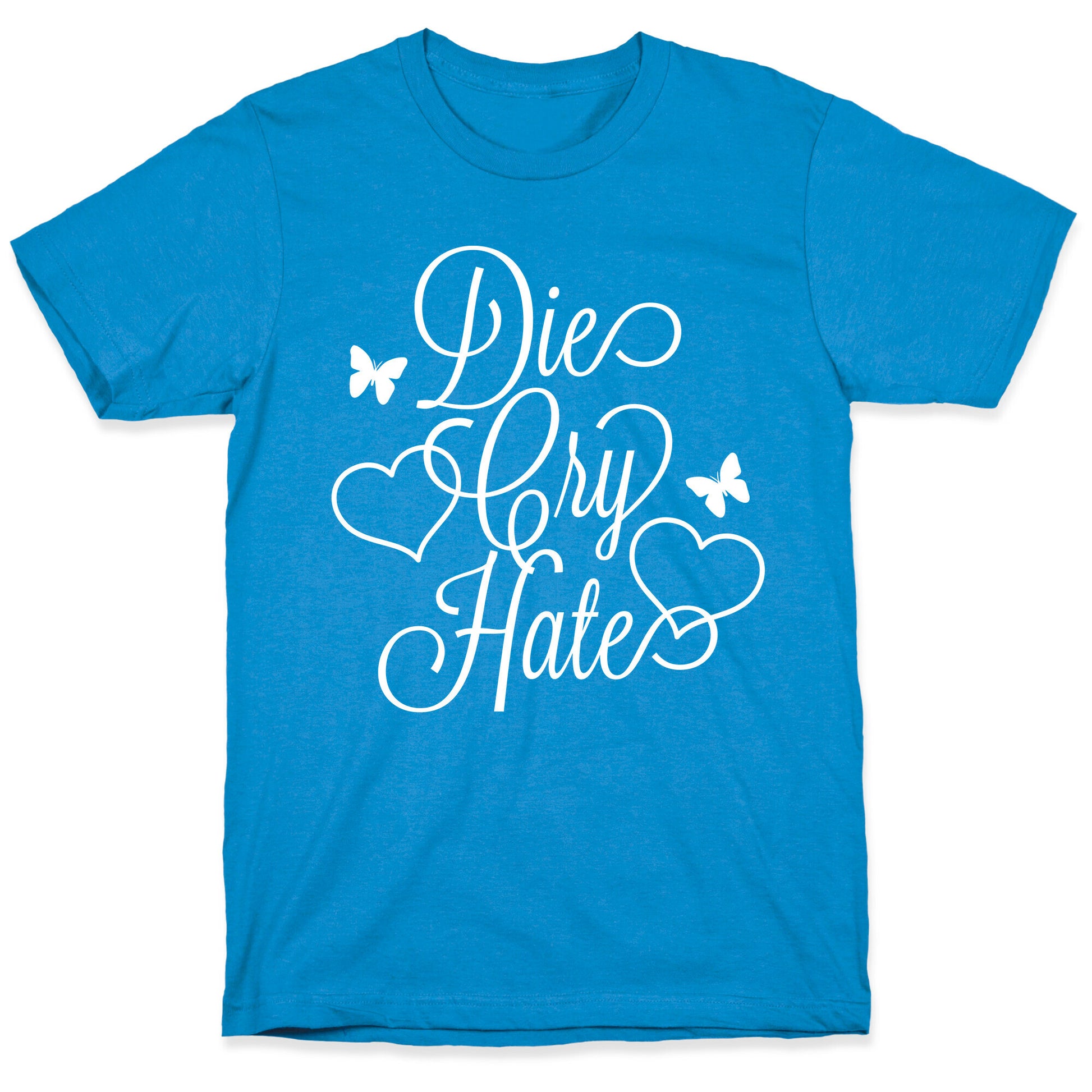 Die, Cry, Hate Parody T-Shirt