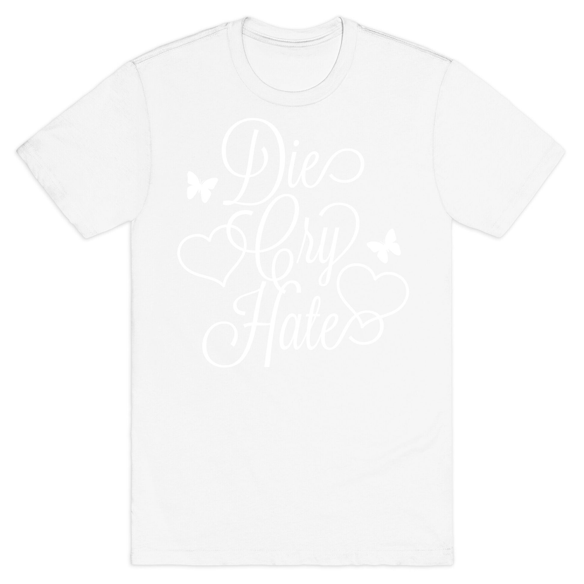 Die, Cry, Hate Parody T-Shirt