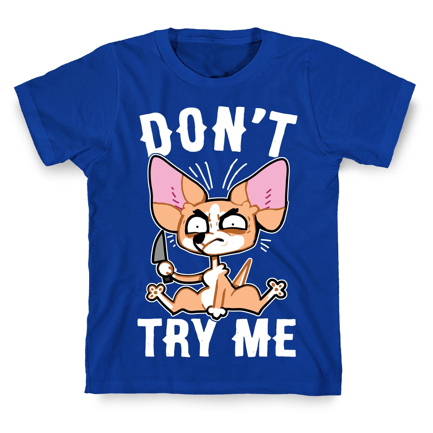 Don't Try Me Chihuahua T-Shirt