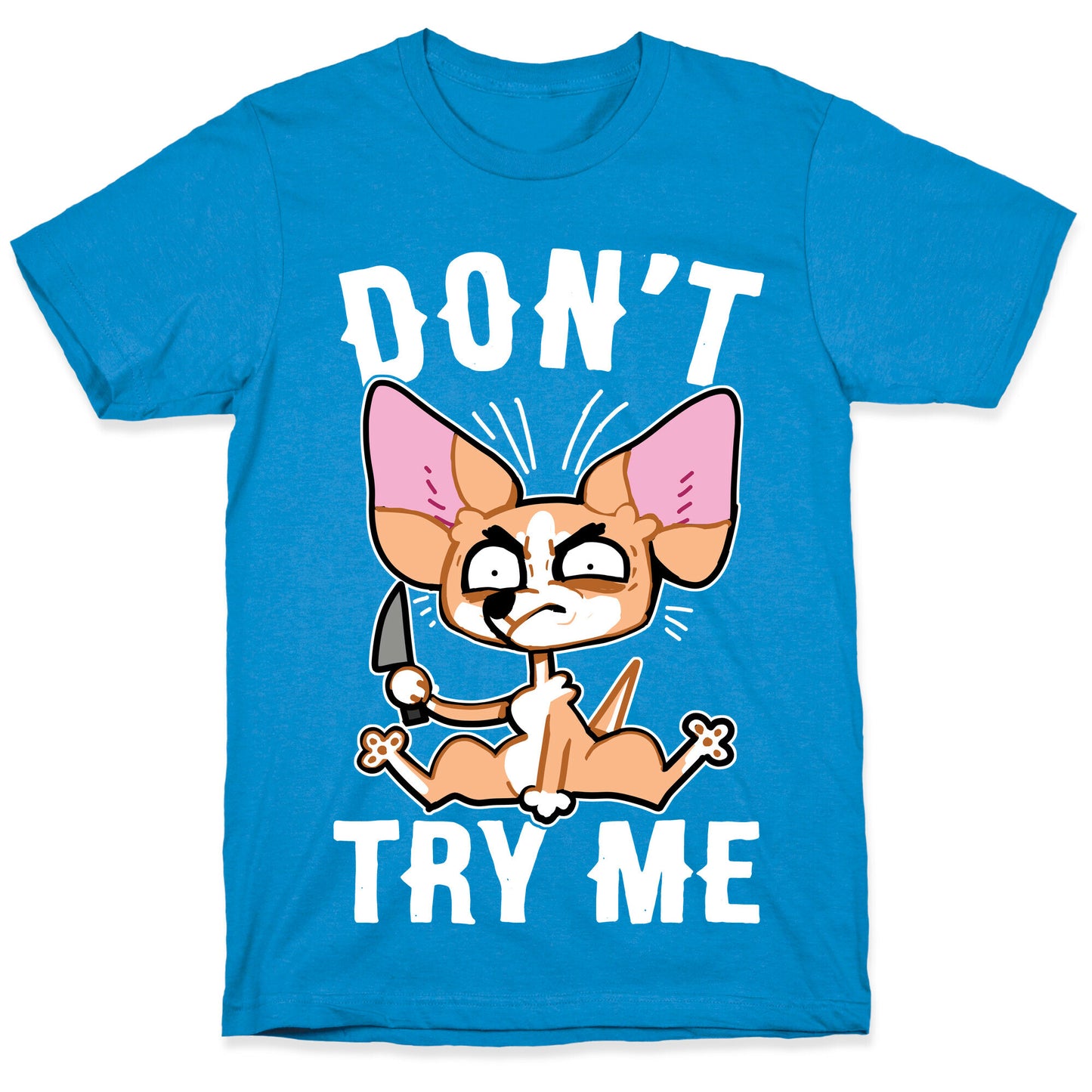 Don't Try Me Chihuahua T-Shirt