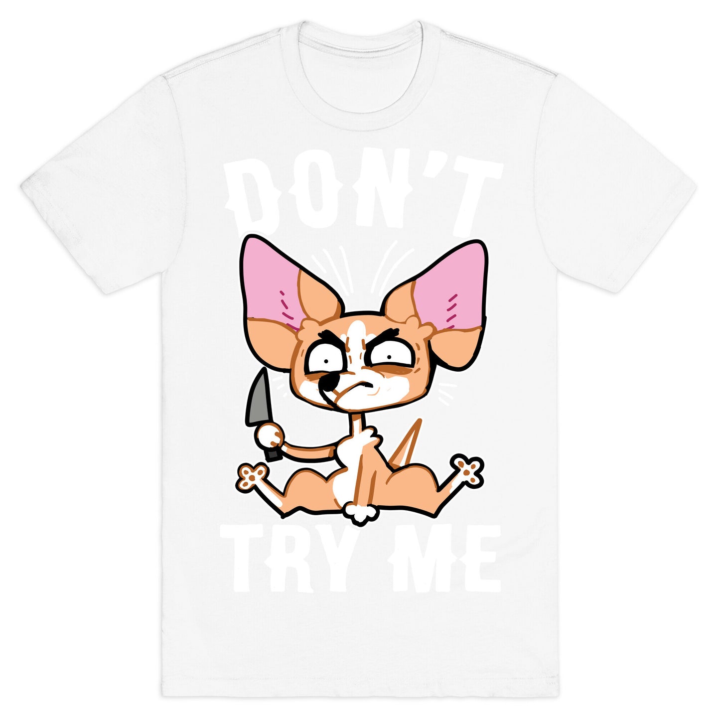 Don't Try Me Chihuahua T-Shirt