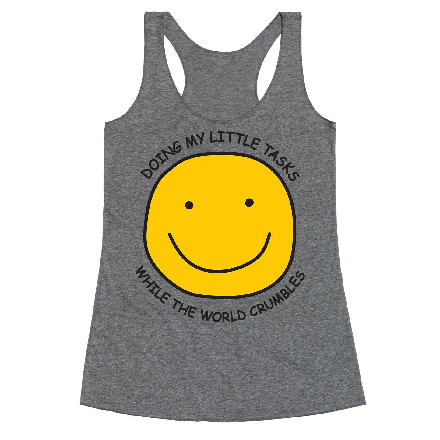 Doing My Little Tasks While The World Crumbles Racerback Tank