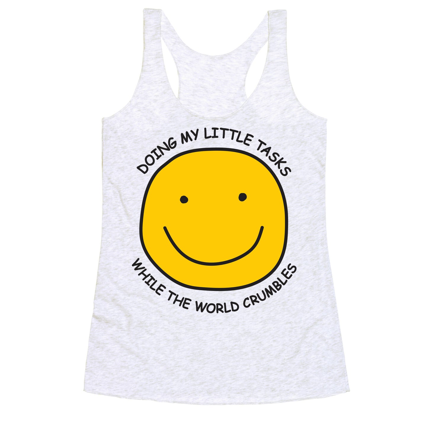 Doing My Little Tasks While The World Crumbles Racerback Tank