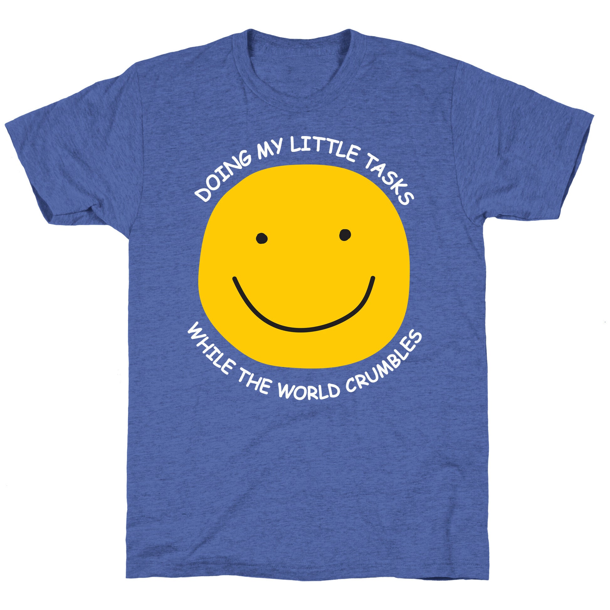 Doing My Little Tasks While The World Crumbles Unisex Triblend Tee