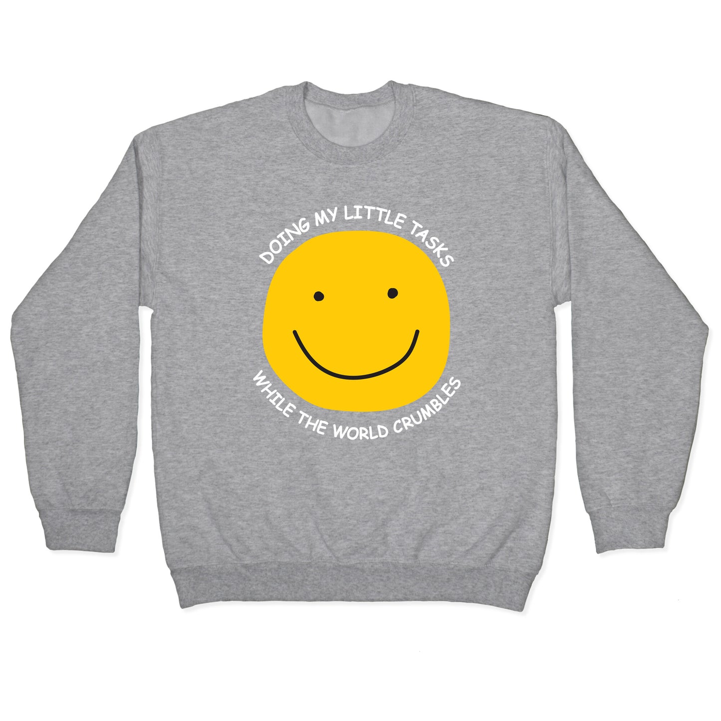 Doing My Little Tasks While The World Crumbles Crewneck Sweatshirt