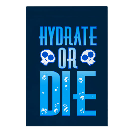 Hydrate Or Die Garden Flag