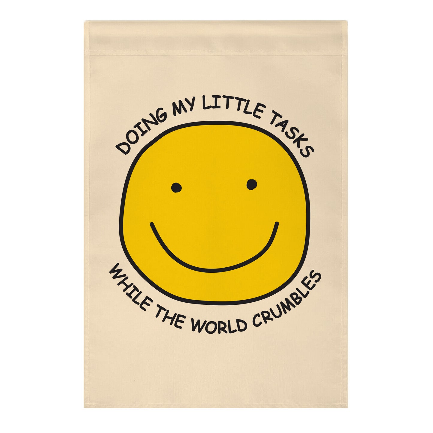 Doing My Little Tasks While The World Crumbles Garden Flag