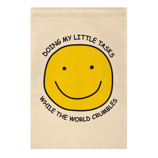 Doing My Little Tasks While The World Crumbles Garden Flag
