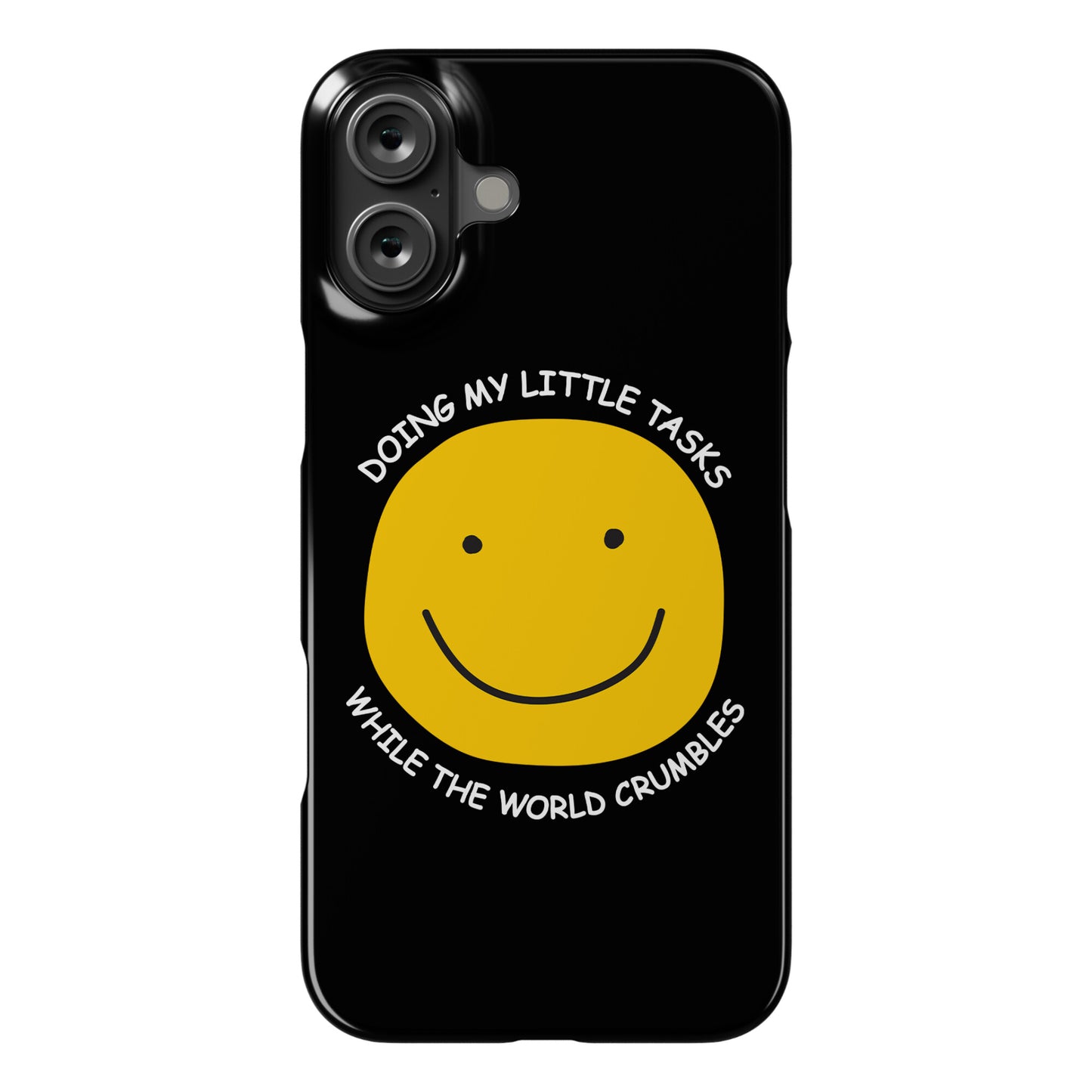 Doing My Little Tasks While The World Crumbles Phone Case