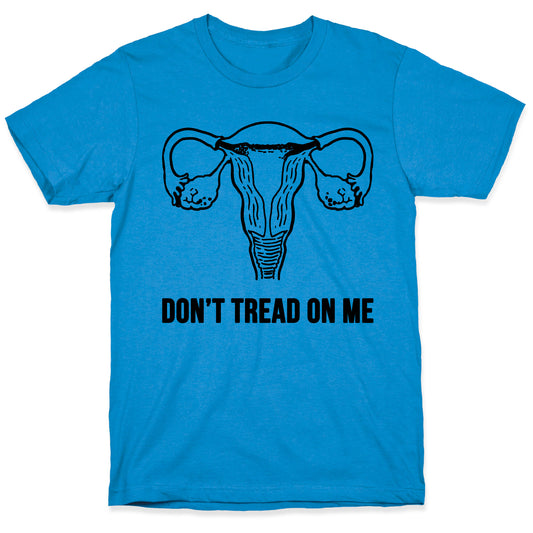 Don't Tread On Me (Pro-Choice Uterus) T-Shirt