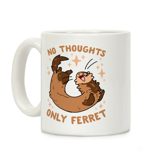 No Thoughts Only Ferret Coffee Mug