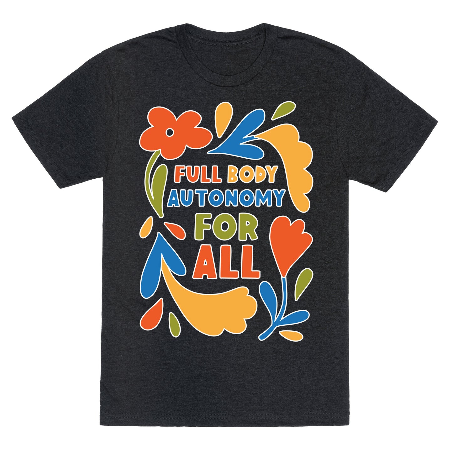 Full Body Autonomy For All Unisex Triblend Tee