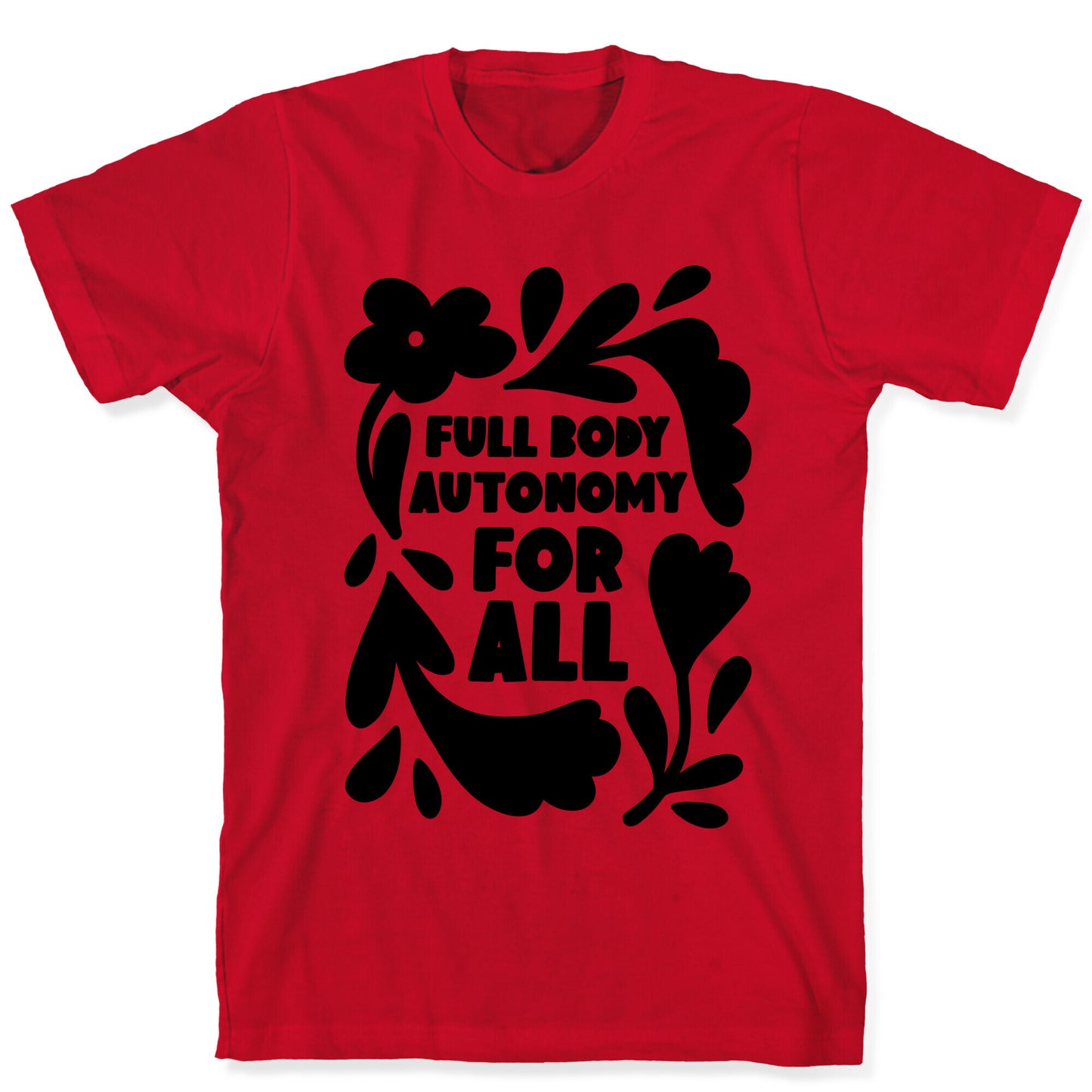 Full Body Autonomy For All T-Shirt