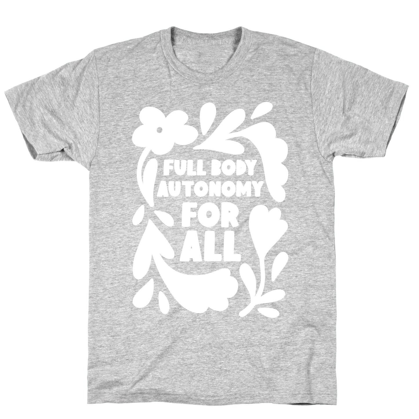 Full Body Autonomy For All T-Shirt