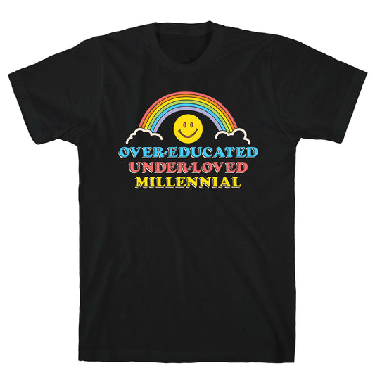 Over-educated Under-loved Millennial T-Shirt