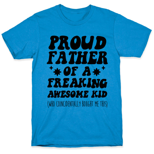Proud Father of a Freaking Awesome Kid T-Shirt
