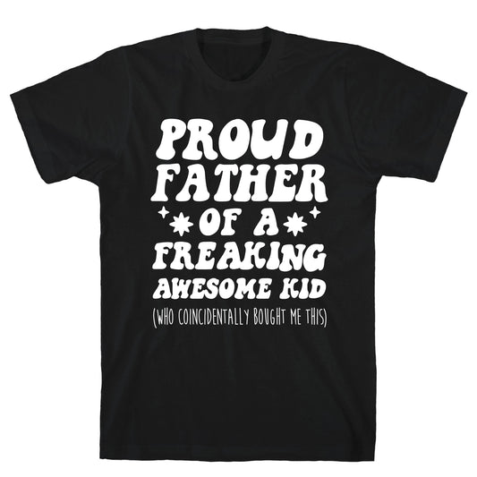 Proud Father of a Freaking Awesome Kid T-Shirt